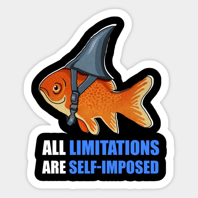 Motivational Quote, Goldfish Shark, Limitations Sticker by logiamerch